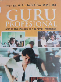 Image of Guru Profesional Menguasai Metode dan Terampil Mengajar