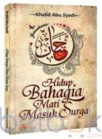 Image of Hidup Bahagia Mati Masuk Surga