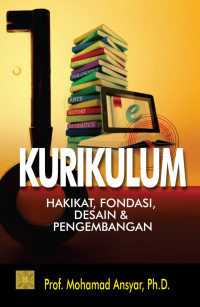 Image of Kurikulum : Hakikat, Fondasi, Desain dan Pengembangan