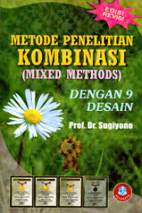 Image of Metode Penelitian Kombinasi ( Mixed Methods) Dengan 9 Desain