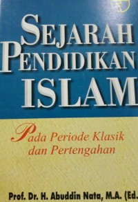 Image of Sejarah Pendidikan Islam : Pada Periode Klasik dan Pertengahan